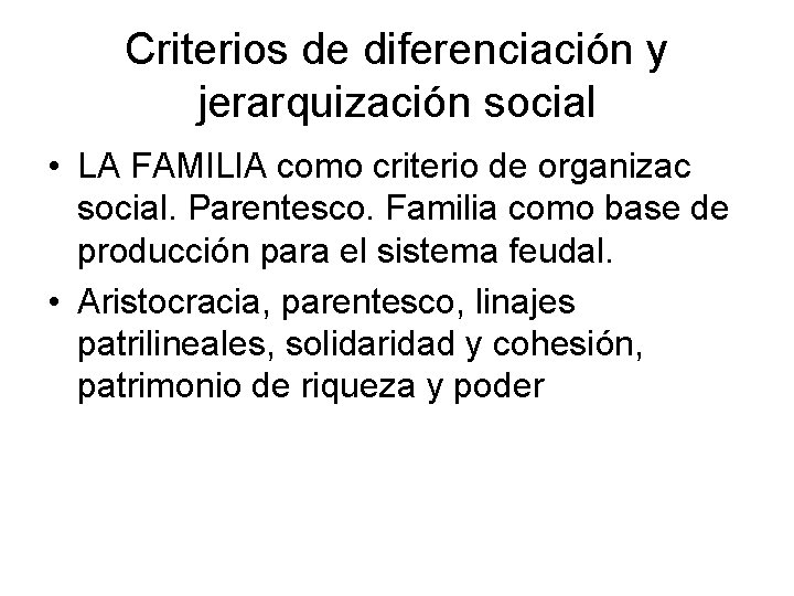 Criterios de diferenciación y jerarquización social • LA FAMILIA como criterio de organizac social.