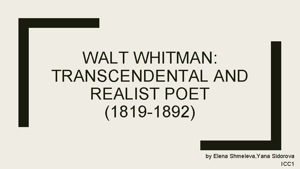 WALT WHITMAN: TRANSCENDENTAL AND REALIST POET (1819 -1892) by Elena Shmeleva, Yana Sidorova ICC