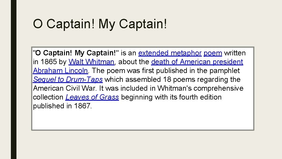 O Captain! My Captain! "O Captain! My Captain!" is an extended metaphor poem written