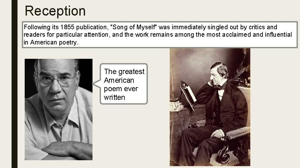 Reception Following its 1855 publication, "Song of Myself" was immediately singled out by critics