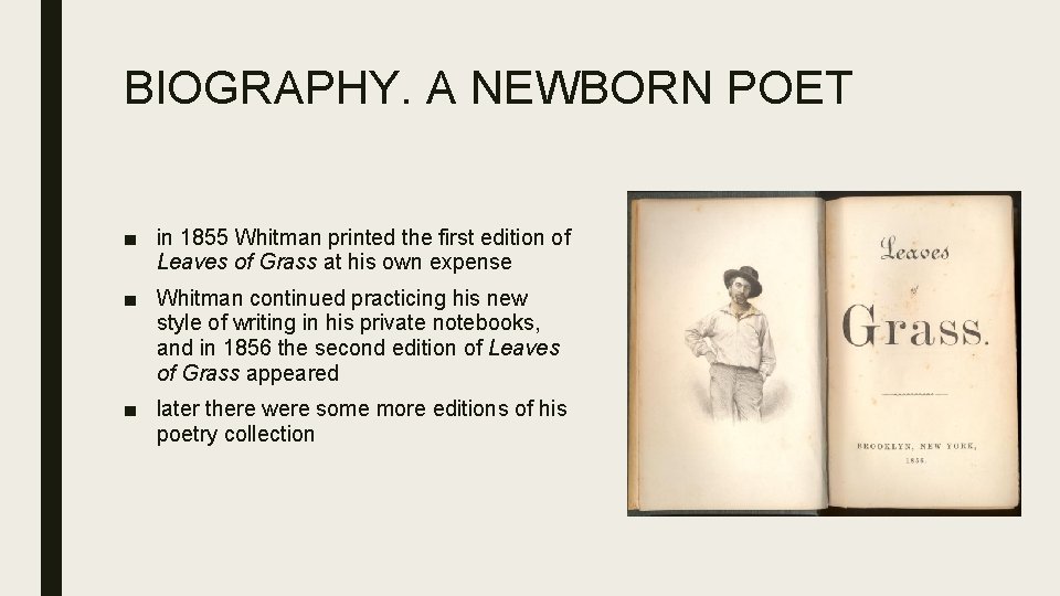 BIOGRAPHY. A NEWBORN POET ■ in 1855 Whitman printed the first edition of Leaves