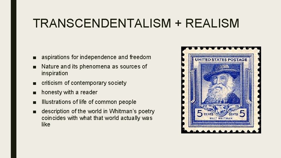 TRANSCENDENTALISM + REALISM ■ aspirations for independence and freedom ■ Nature and its phenomena