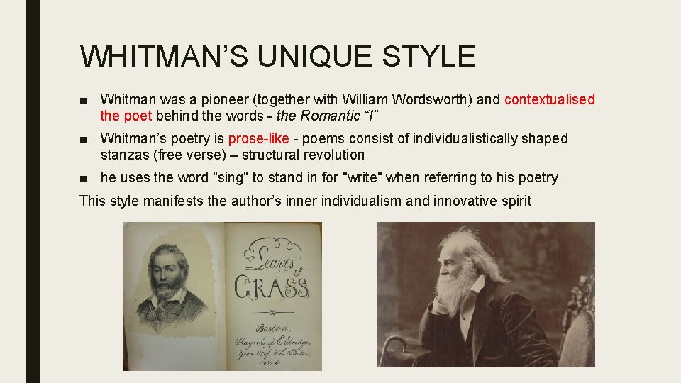 WHITMAN’S UNIQUE STYLE ■ Whitman was a pioneer (together with William Wordsworth) and contextualised