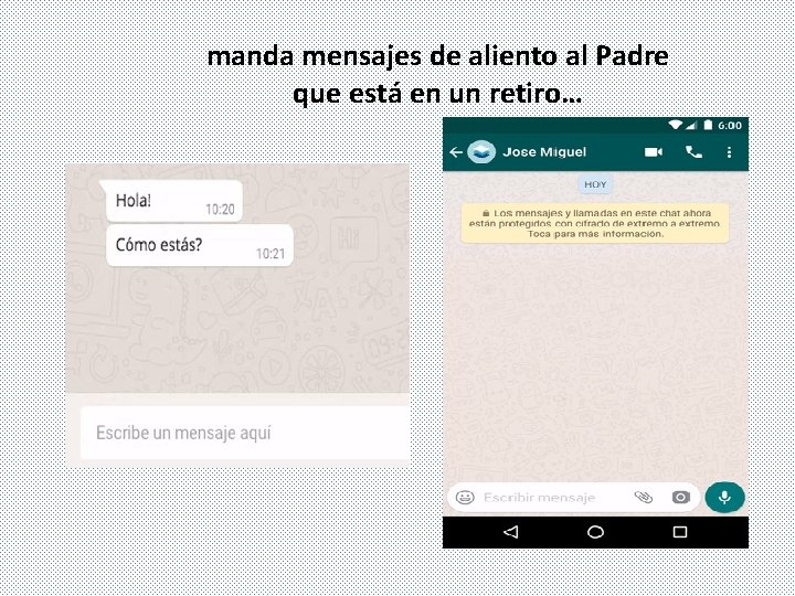 manda mensajes de aliento al Padre que está en un retiro… 