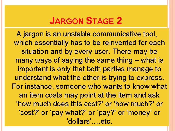 JARGON STAGE 2 A jargon is an unstable communicative tool, which essentially has to