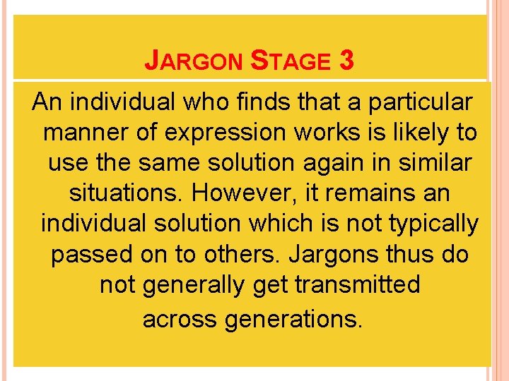 JARGON STAGE 3 An individual who finds that a particular manner of expression works