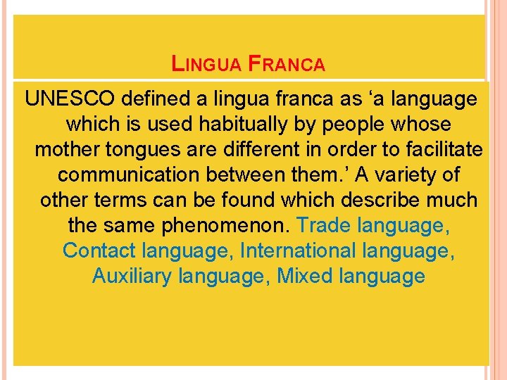 LINGUA FRANCA UNESCO defined a lingua franca as ‘a language which is used habitually