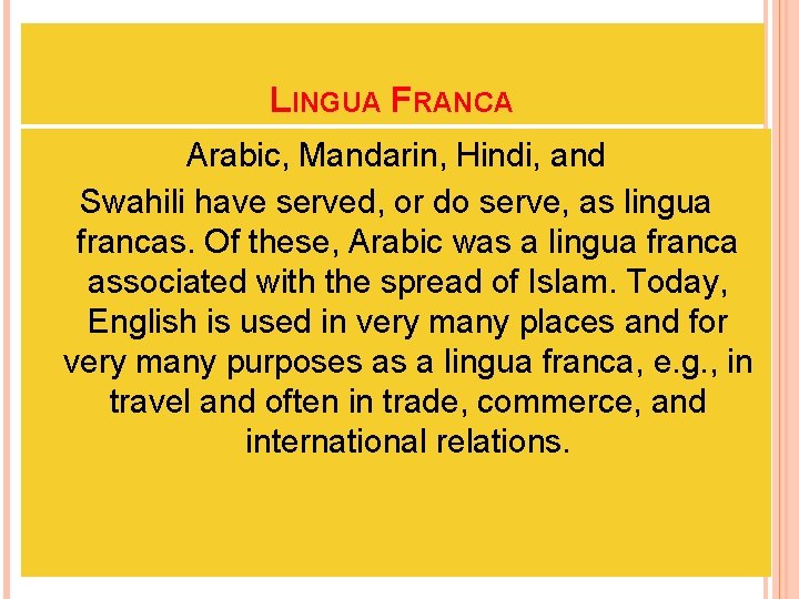 LINGUA FRANCA Arabic, Mandarin, Hindi, and Swahili have served, or do serve, as lingua