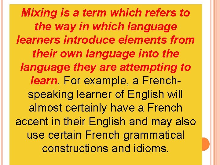 Mixing is a term which refers to the way in which language learners introduce