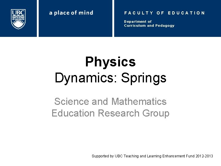 FACULTY OF EDUCATION Department of Curriculum and Pedagogy Physics Dynamics: Springs Science and Mathematics