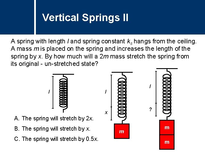 Vertical Springs Question Title II A spring with length l and spring constant ks