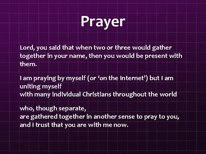 Prayer Lord, you said that when two or three would gather together in your