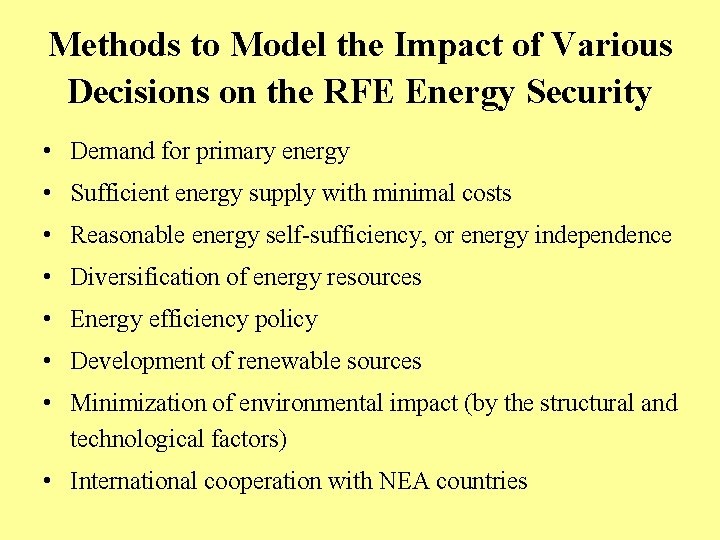 Methods to Model the Impact of Various Decisions on the RFE Energy Security •