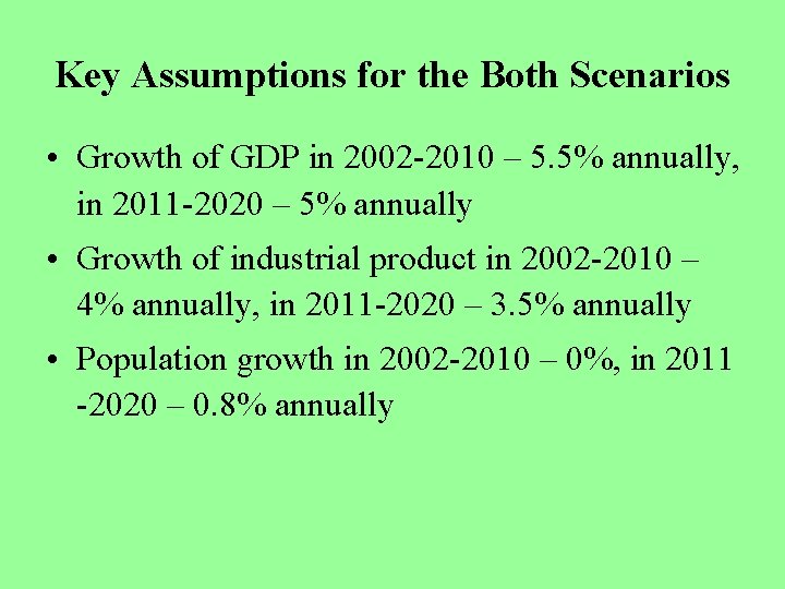 Key Assumptions for the Both Scenarios • Growth of GDP in 2002 -2010 –