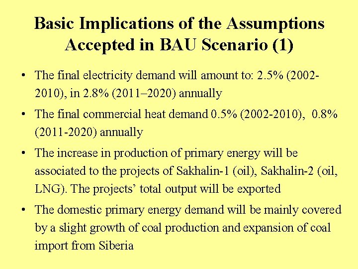 Basic Implications of the Assumptions Accepted in BAU Scenario (1) • The final electricity