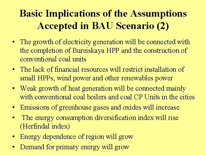 Basic Implications of the Assumptions Accepted in BAU Scenario (2) • The growth of