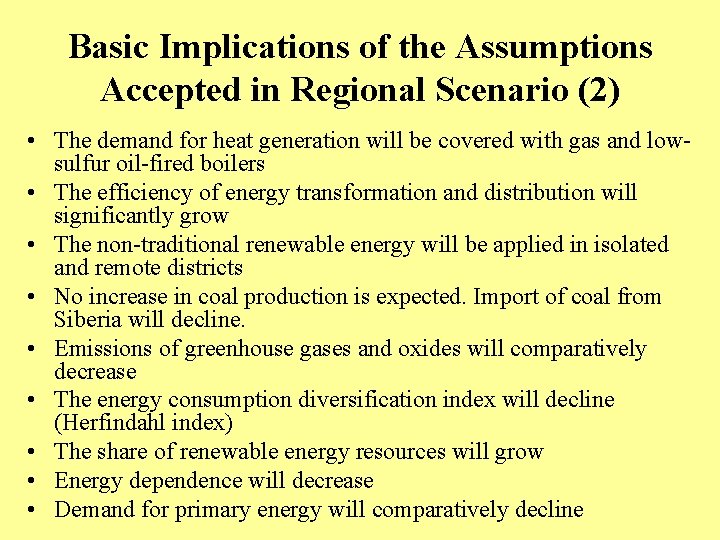 Basic Implications of the Assumptions Accepted in Regional Scenario (2) • The demand for