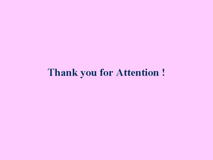 Thank you for Attention ! 