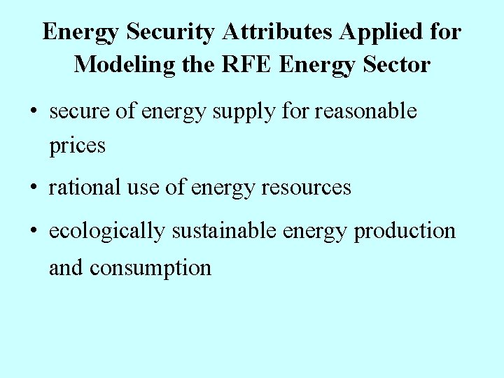 Energy Security Attributes Applied for Modeling the RFE Energy Sector • secure of energy