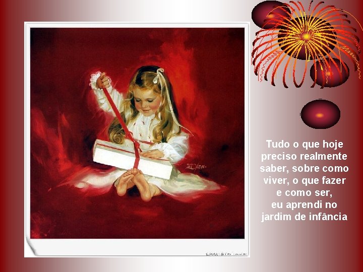 Tudo o que hoje preciso realmente saber, sobre como viver, o que fazer e Tudo o que hoje preciso realmente saber, sobre como viver, o que fazer e