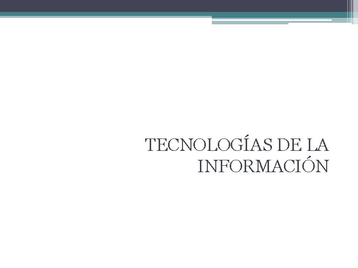 TECNOLOGÍAS DE LA INFORMACIÓN 