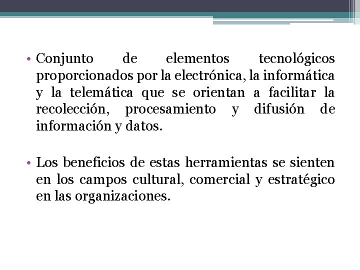  • Conjunto de elementos tecnológicos proporcionados por la electrónica, la informática y la