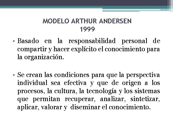 MODELO ARTHUR ANDERSEN 1999 • Basado en la responsabilidad personal de compartir y hacer