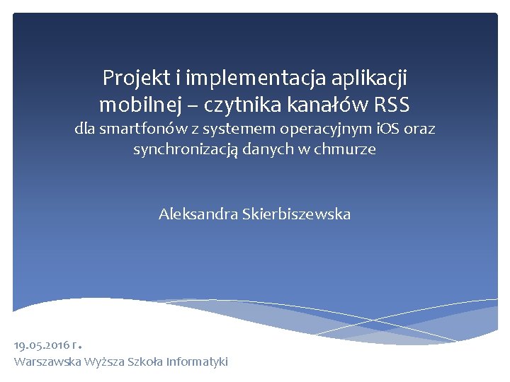 Projekt i implementacja aplikacji mobilnej – czytnika kanałów RSS dla smartfonów z systemem operacyjnym