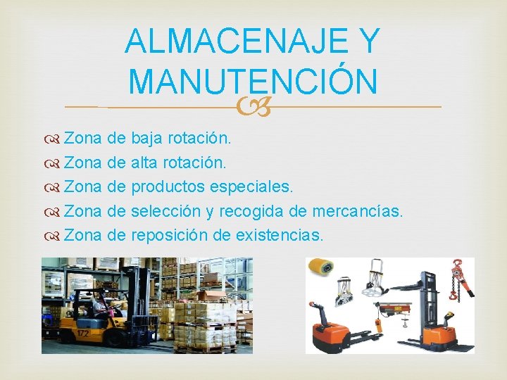 ALMACENAJE Y MANUTENCIÓN Zona de baja rotación. Zona de alta rotación. Zona de productos