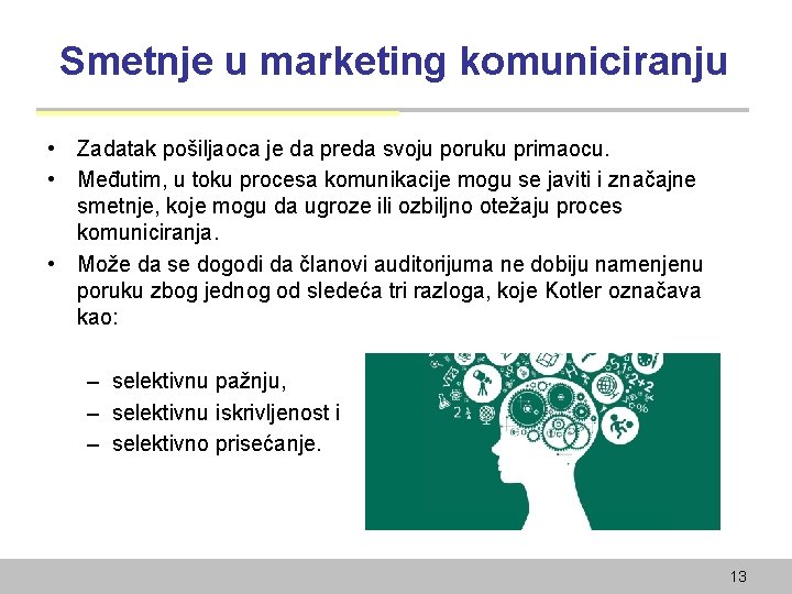 Smetnje u marketing komuniciranju • Zadatak pošiljaoca je da preda svoju poruku primaocu. •