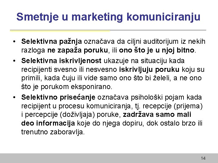 Smetnje u marketing komuniciranju • Selektivna pažnja označava da ciljni auditorijum iz nekih razloga