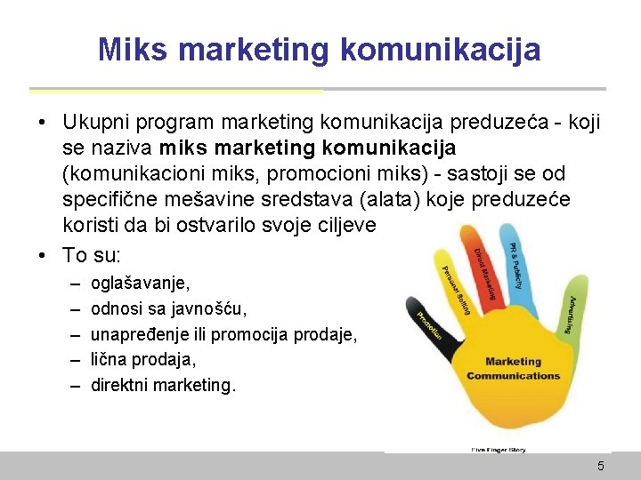 Miks marketing komunikacija • Ukupni program marketing komunikacija preduzeća - koji se naziva miks