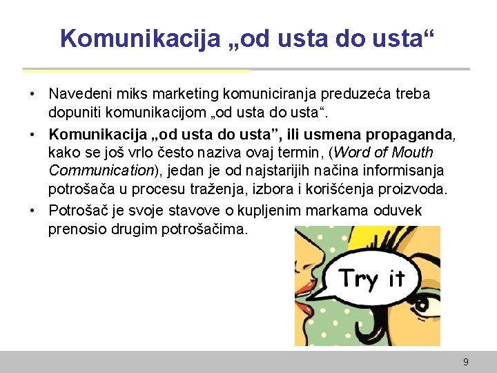 Komunikacija „od usta do usta“ • Navedeni miks marketing komuniciranja preduzeća treba dopuniti komunikacijom