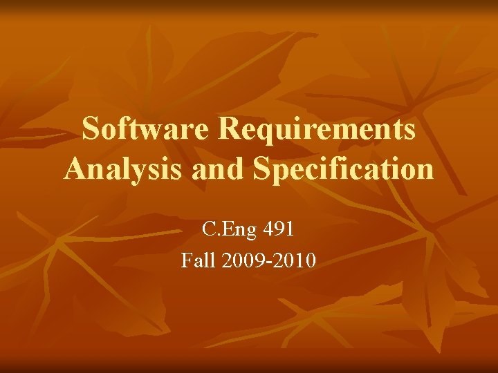 Software Requirements Analysis and Specification C Eng 491
