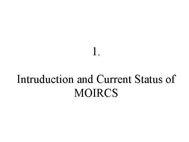 1. Intruduction and Current Status of MOIRCS 