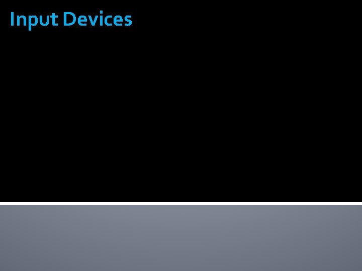 Input Devices Input Devices