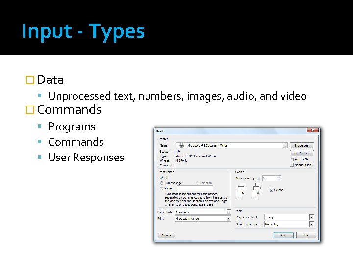 Input - Types � Data Unprocessed text, numbers, images, audio, and video � Commands Input - Types � Data Unprocessed text, numbers, images, audio, and video � Commands
