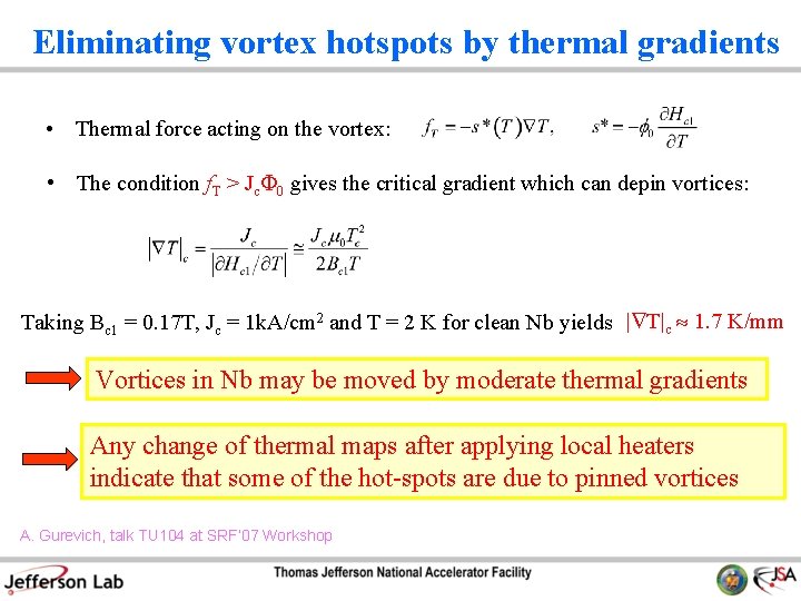 Eliminating vortex hotspots by thermal gradients • Thermal force acting on the vortex: •