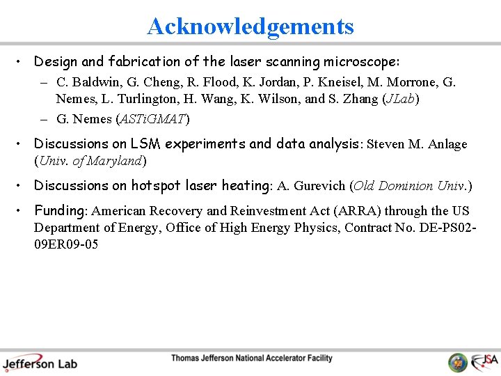 Acknowledgements • Design and fabrication of the laser scanning microscope: – C. Baldwin, G.