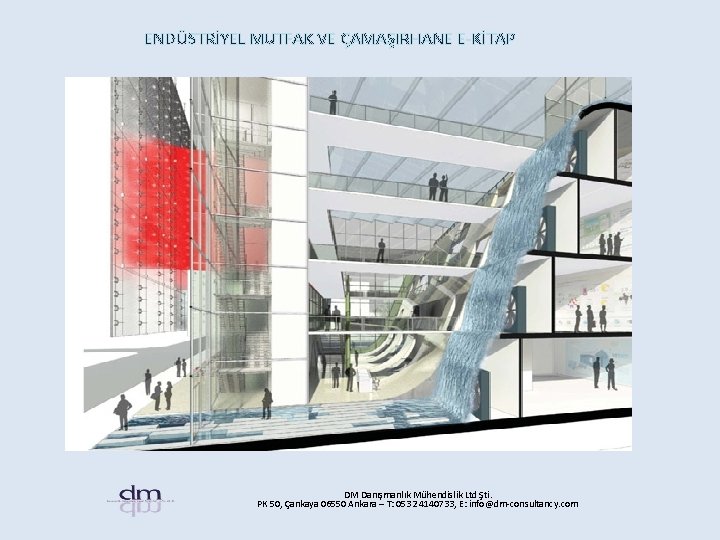 ENDÜSTRİYEL MUTFAK VE ÇAMAŞIRHANE E-KİTAP DM Danışmanlık Mühendislik Ltd Şti. PK 50, Çankaya 06550 ENDÜSTRİYEL MUTFAK VE ÇAMAŞIRHANE E-KİTAP DM Danışmanlık Mühendislik Ltd Şti. PK 50, Çankaya 06550