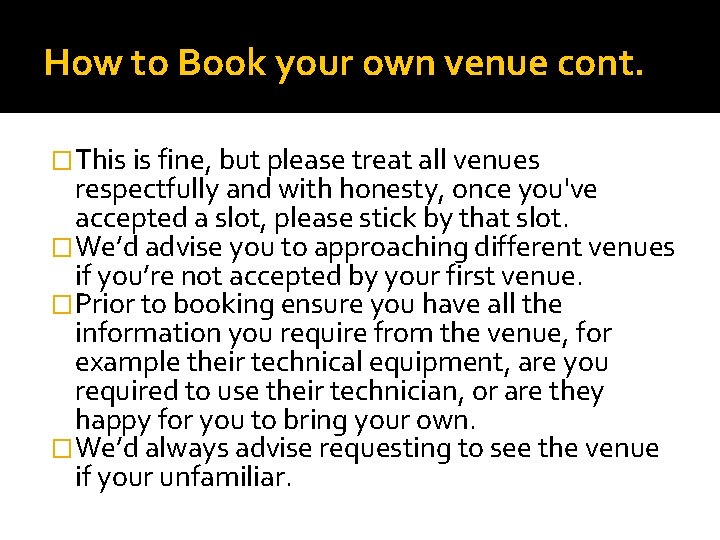 How to Book your own venue cont. �This is fine, but please treat all