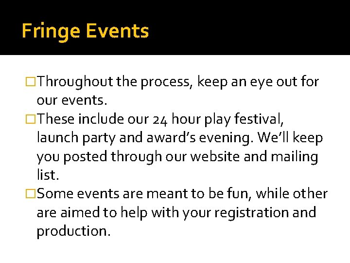 Fringe Events �Throughout the process, keep an eye out for our events. �These include