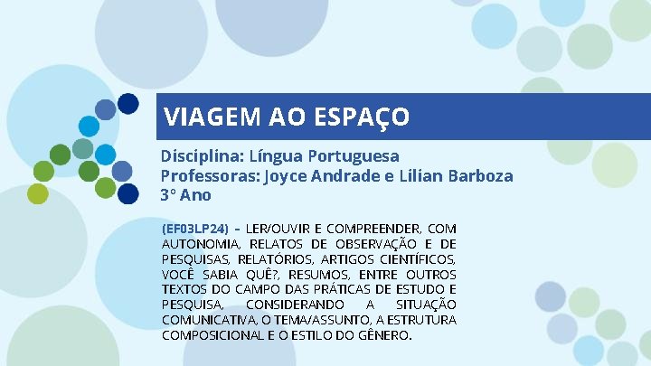 VIAGEM AO ESPAÇO Disciplina: Língua Portuguesa Professoras: Joyce Andrade e Lilian Barboza 3º Ano