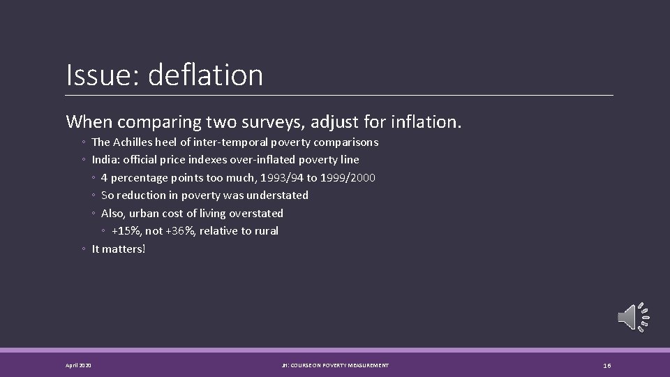 Issue: deflation When comparing two surveys, adjust for inflation. ◦ The Achilles heel of