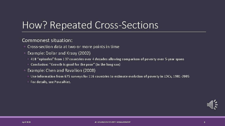 How? Repeated Cross-Sections Commonest situation: ◦ Cross-section data at two or more points in