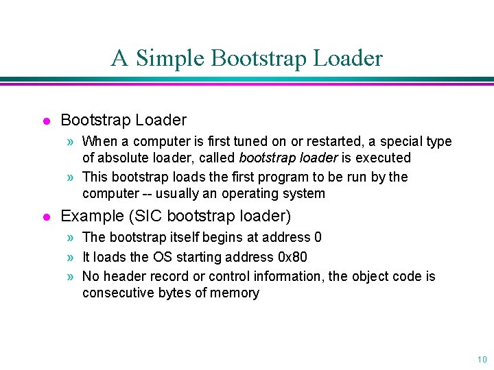 A Simple Bootstrap Loader l Bootstrap Loader » When a computer is first tuned