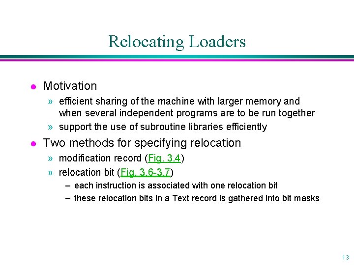 Relocating Loaders l Motivation » efficient sharing of the machine with larger memory and