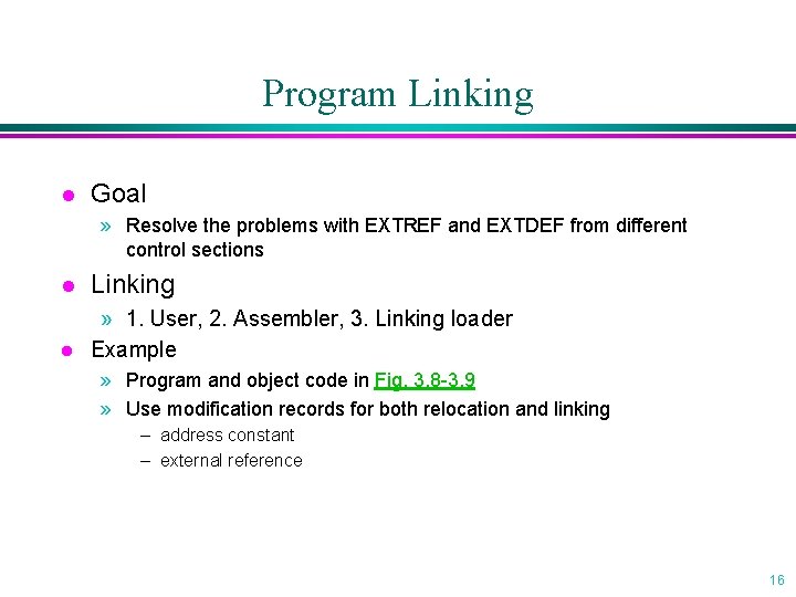 Program Linking l Goal » Resolve the problems with EXTREF and EXTDEF from different