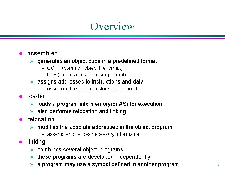 Overview l assembler » generates an object code in a predefined format – COFF