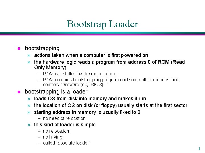 Bootstrap Loader l bootstrapping » actions taken when a computer is first powered on